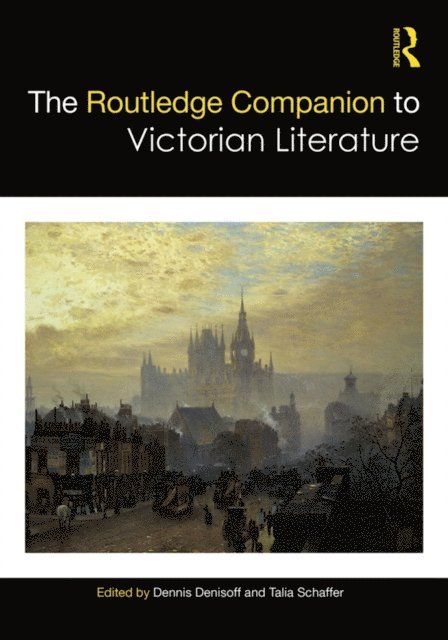 Talia Schaffer, Dennis Denisoff - Routledge Companion to Victorian Literature, E-bok