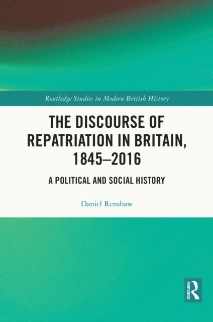 Daniel Renshaw - Discourse of Repatriation in Britain, 1845-2016, E-bok