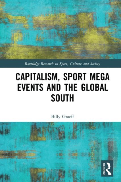 Billy Graeff - Capitalism, Sport Mega Events and the Global South, E-bok. Tillgänglighet: Lägg i varukorg
