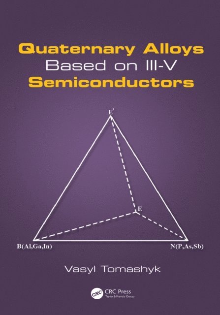 Vasyl Tomashyk - Quaternary Alloys Based on III-V Semiconductors, E-bok