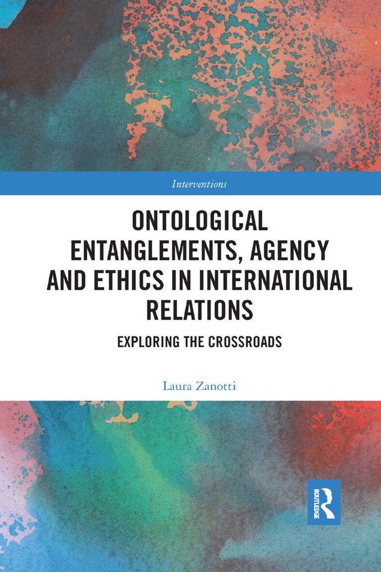 Laura Zanotti - Ontological Entanglements, Agency and Ethics in International Relations, Häftad