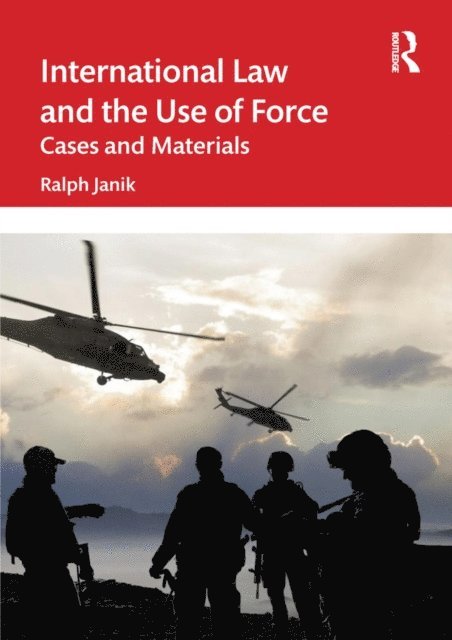 Ralph Janik - International Law and the Use of Force, E-bok