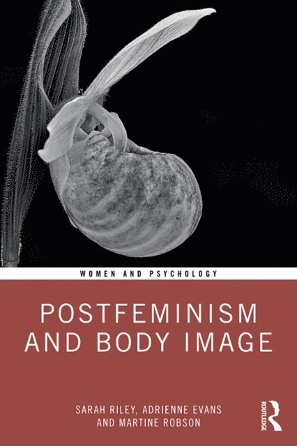 Martine Robson, Adrienne Evans, Sarah Riley - Postfeminism and Body Image, E-bok