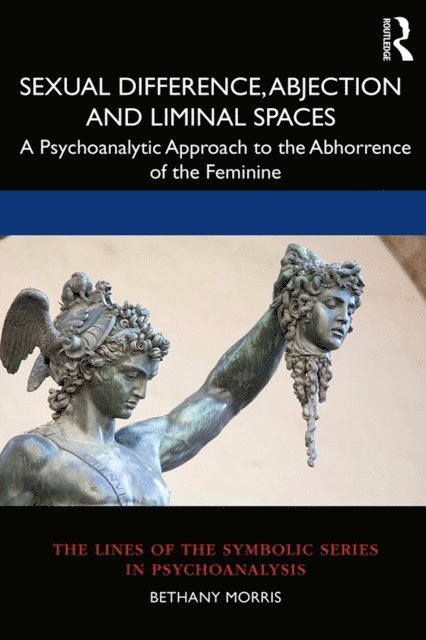 Bethany Morris - Sexual Difference, Abjection and Liminal Spaces, E-bok