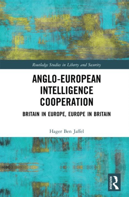 Hager Ben Jaffel - Anglo-European Intelligence Cooperation, E-bok