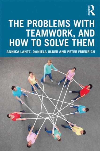 Peter Friedrich, Daniela Ulber, Annika Lantz Friedrich - Problems with Teamwork, and How to Solve Them, E-bok