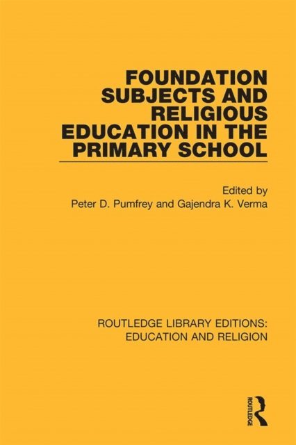 Gajendra K. Verma, Peter D. Pumfrey - Foundation Subjects and Religious Education in the Primary School, E-bok