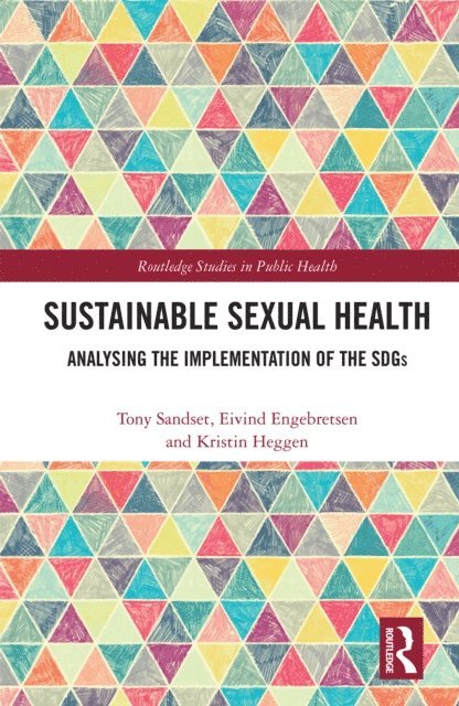 Kristin Heggen, Eivind Engebretsen, Tony Sandset - Sustainable Sexual Health, E-bok