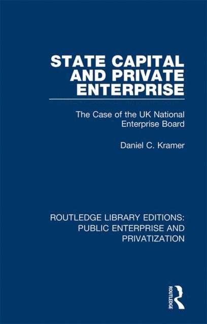 Daniel C. Kramer - State Capital and Private Enterprise, E-bok
