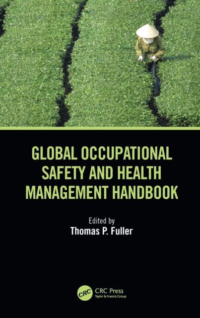 Thomas P. Fuller - Global Occupational Safety and Health Management Handbook, E-bok