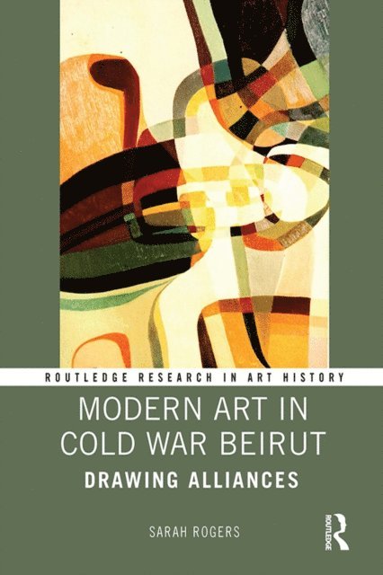 Sarah Rogers - Modern Art in Cold War Beirut, E-bok