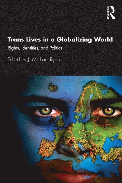 J. Michael Ryan - Trans Lives in a Globalizing World, E-bok