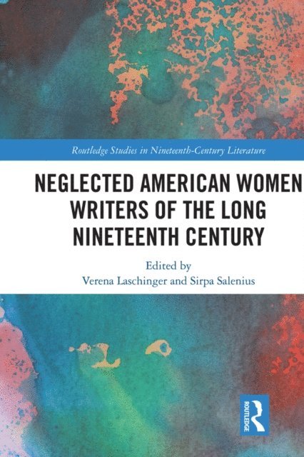 Sirpa Salenius, Verena Laschinger - Neglected American Women Writers of the Long Nineteenth Century, E-bok