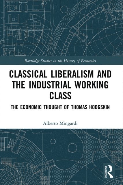 Alberto Mingardi - Classical Liberalism and the Industrial Working Class, E-bok