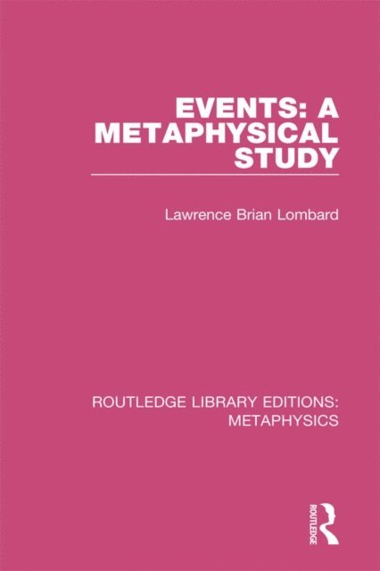 Lawrence Brian Lombard - Events: A Metaphysical Study, E-bok