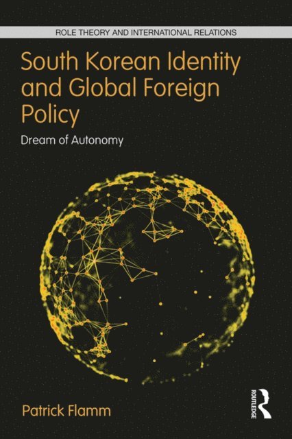Patrick Flamm - South Korean Identity and Global Foreign Policy, E-bok