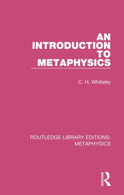 C. H. Whiteley - Introduction to Metaphysics, E-bok