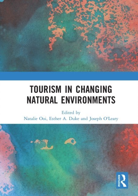 Joseph O'Leary, Esther A. Duke, Natalie Ooi - Tourism in Changing Natural Environments, E-bok