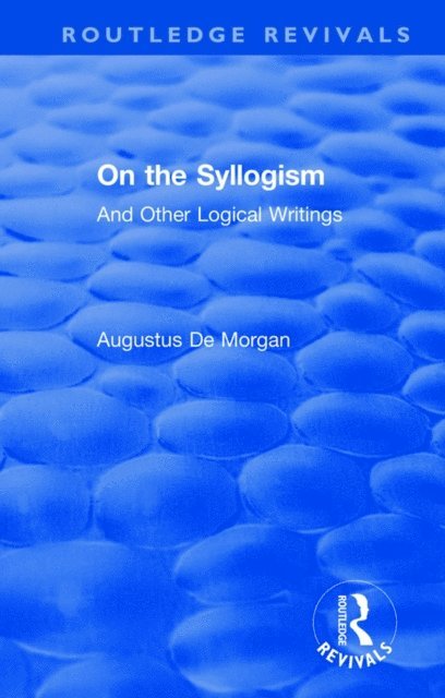 Augustus De Morgan, Peter Heath - On the Syllogism, E-bok