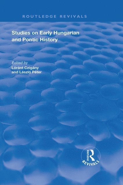 Laszlo Peter, C.A. Macartney - Studies on Early Hungarian and Pontic History, E-bok
