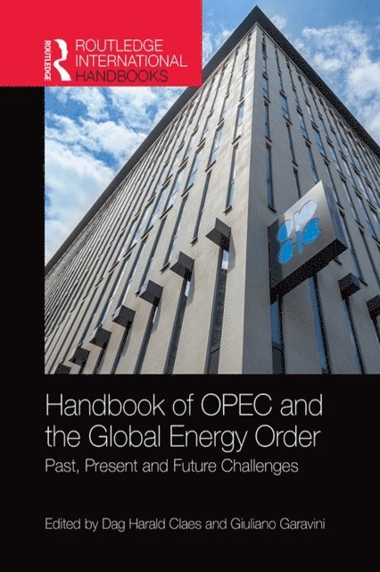 Giuliano Garavini, Dag Harald Claes - Handbook of OPEC and the Global Energy Order, E-bok