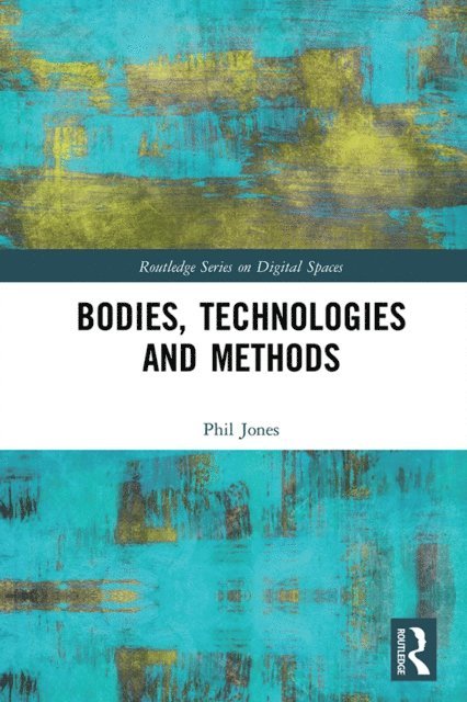 Phil Jones - Bodies, Technologies and Methods, E-bok