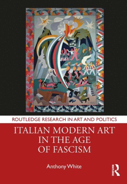 Anthony White - Italian Modern Art in the Age of Fascism, E-bok