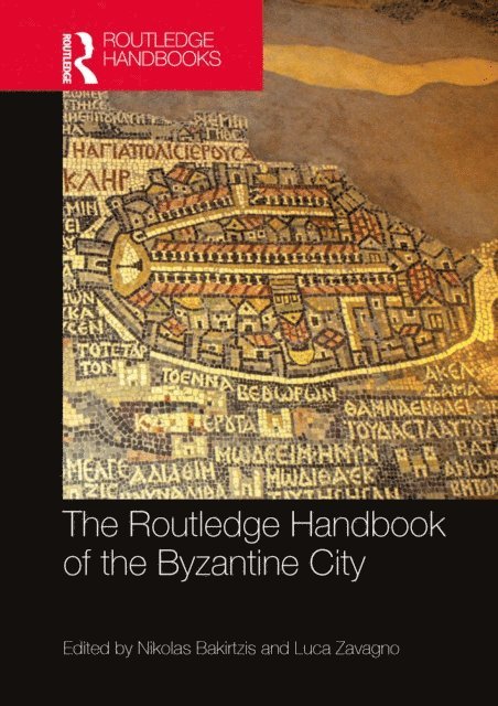 Luca Zavagno, Nikolas Bakirtzis - Routledge Handbook of the Byzantine City, E-bok