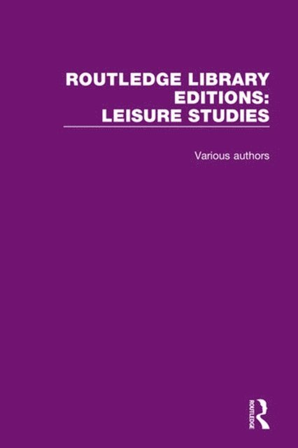 Various - Routledge Library Editions: Leisure Studies, E-bok