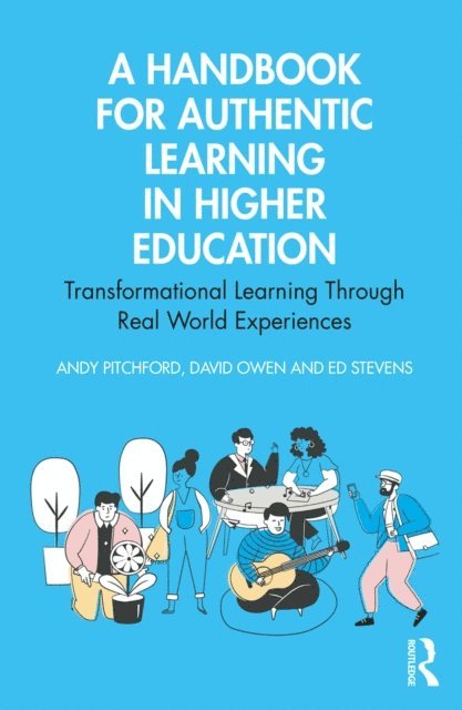 Ed Stevens, David Owen, Andy Pitchford - Handbook for Authentic Learning in Higher Education, E-bok