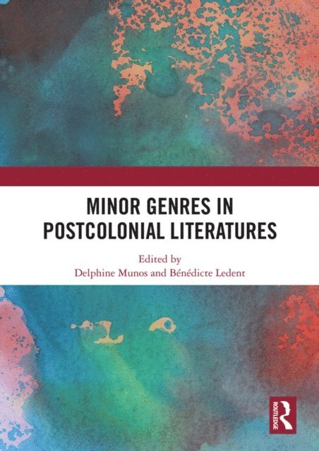 Benedicte Ledent, Delphine Munos - Minor Genres in Postcolonial Literatures, E-bok