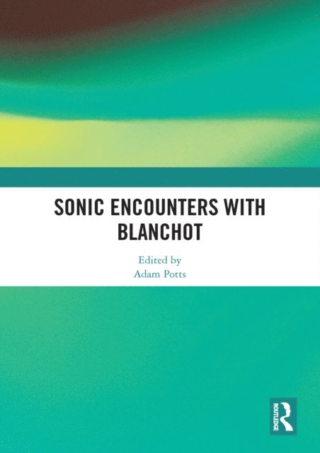 Adam Potts - Sonic Encounters with Blanchot, E-bok