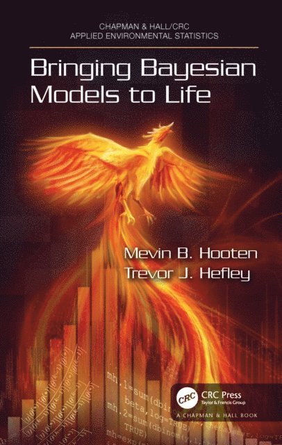 Trevor Hefley, Mevin B. Hooten - Bringing Bayesian Models to Life, E-bok