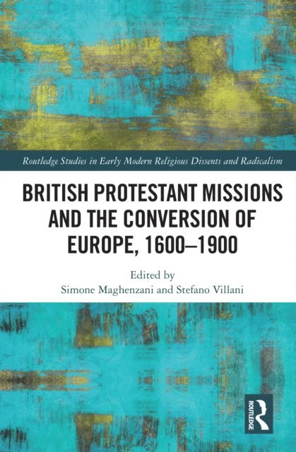 Stefano Villani, Simone Maghenzani - British Protestant Missions and the Conversion of Europe, 1600a &quote;1900, E-bok
