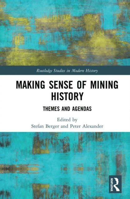Peter Alexander, Stefan Berger - Making Sense of Mining History, E-bok