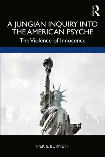 Ipek S. Burnett - Jungian Inquiry into the American Psyche, E-bok. Tillgänglighet: Lägg i varukorg