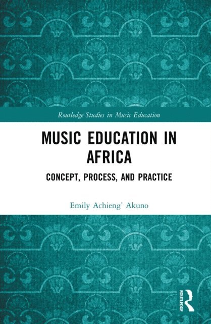 Emily Achieng' Akuno - Music Education in Africa, E-bok