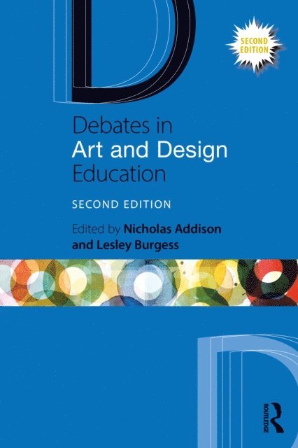 Lesley Burgess, Nicholas Addison - Debates in Art and Design Education, E-bok
