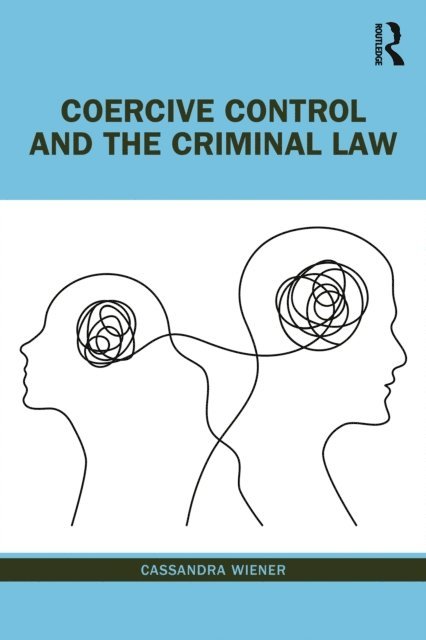 Cassandra Wiener - Coercive Control and the Criminal Law, E-bok. Tillgänglighet: Lägg i varukorg