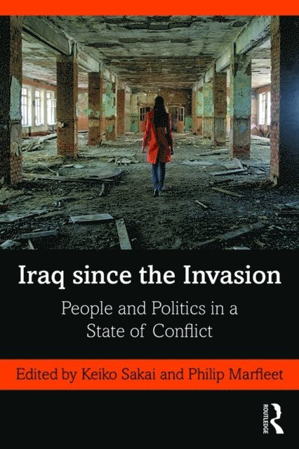 Philip Marfleet, Keiko Sakai - Iraq since the Invasion, E-bok