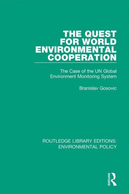 Branislav Gosovic - Quest for World Environmental Cooperation, E-bok