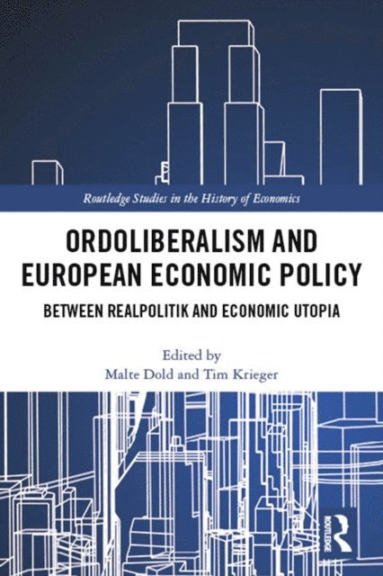 Tim Krieger, Malte Dold - Ordoliberalism and European Economic Policy, E-bok