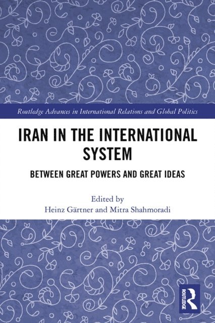 Mitra Shahmoradi, Heinz Gartner - Iran in the International System, E-bok