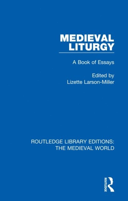 Lizette Larson-Miller - Medieval Liturgy, E-bok