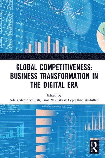 Cep Abdullah, Isma Widiaty, Ade Gafar Abdullah - Global Competitiveness: Business Transformation in the Digital Era, E-bok