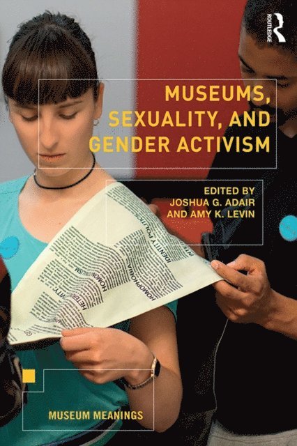 Amy Levin, Joshua Adair - Museums, Sexuality, and Gender Activism, E-bok