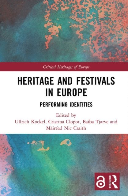 MA!irA(c)ad Nic Craith, Baiba Tjarve, Cristina Clopot, Ullrich Kockel - Heritage and Festivals in Europe, E-bok