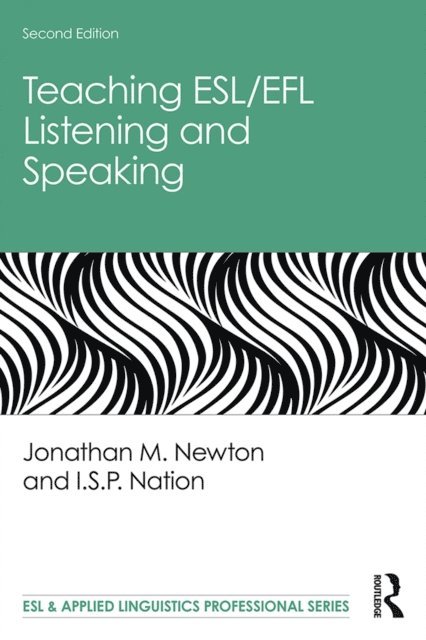 I.S.P. Nation, Jonathan M. Newton - Teaching ESL/EFL Listening and Speaking, E-bok
