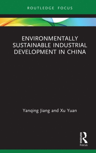 Xu Yuan, Yanqing Jiang - Environmentally Sustainable Industrial Development in China, E-bok
