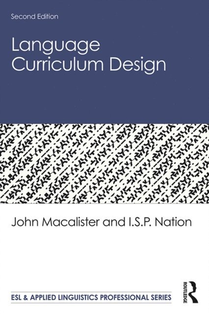 I.S.P. Nation, John Macalister - Language Curriculum Design, E-bok